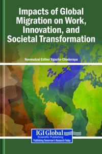 Impacts of Global Migration on Work, Innovation, and Societal Transformation