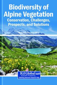 Biodiversity of Alpine Vegetation: Conservation, Challenges, Prospects, and Solutions