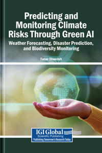 Predicting and Monitoring Climate Risks Through Green AI: Weather Forecasting, Disaster Prediction, and Biodiversity Monitoring