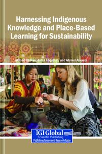 Harnessing Indigenous Knowledge and Place-Based Learning for Sustainability