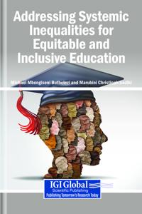 Addressing Systemic Inequalities for Equitable and Inclusive Education