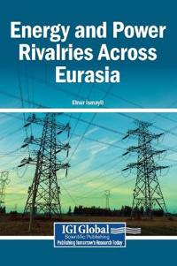 Energy and Power Rivalries Across Eurasia