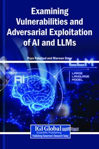 Examining Vulnerabilities and Adversarial Exploitation of AI and LLMs