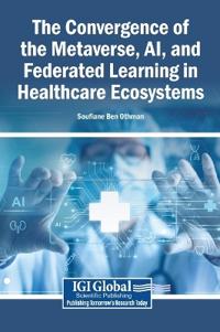 The Convergence of the Metaverse, AI, and Federated Learning in Healthcare Ecosystems