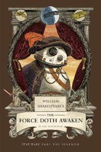 William Shakespeare's The Force Doth Awaken: Star Wars Part the Seventh