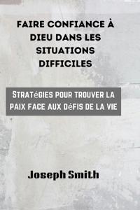 Faire Confiance À Dieu Dans Les Situations Difficiles
