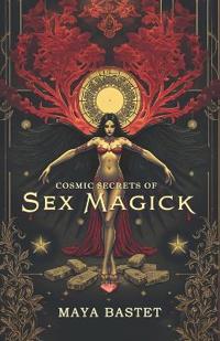 Cosmic Secrets of Sex Magick