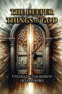 The Deeper Things of God