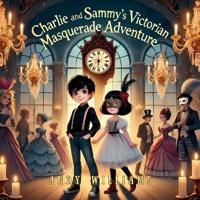 Charlie and Sammy's Victorian Masquerade Adventure