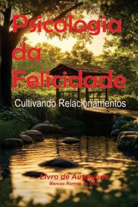 Psicologia Da Felicidade
