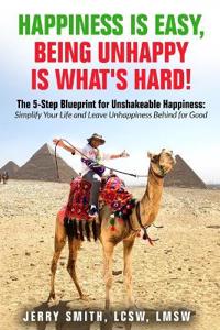 Happiness is Easy, Being Unhappy is What's Hard!
