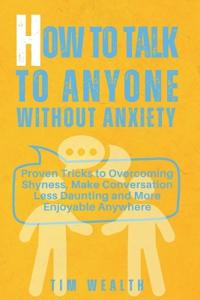 How to Talk to Anyone Without Anxiety