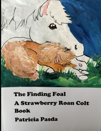 The Finding Foal. A Strawberry Roan Colt Book