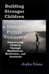 Building Stronger Children Today for a Stronger Future Tomorrow