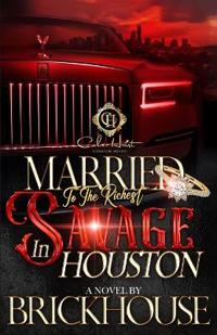 Married To The Richest Savage In Houston