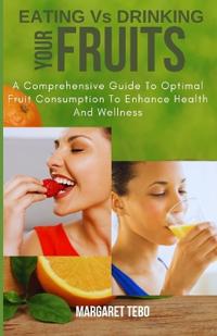 Eating Vs Drinking Your Fruits