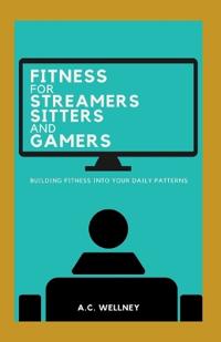 FITNESS FOR Streamers Sitters and Gamers
