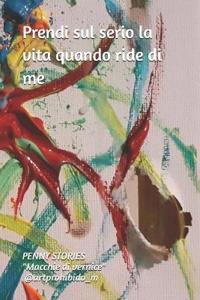 Prendi sul serio la vita quando ride di me