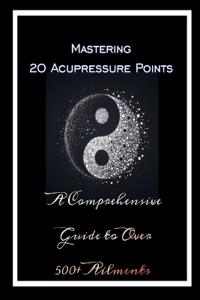 Mastering 20 Acupressure Points