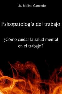 Psicopatología del trabajo. ¿Cómo cuidar la salud mental en el trabajo?