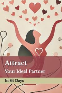 Attract Your Ideal Partner in 84 Days