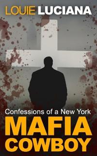 Confessions of a New York Mafia Cowboy