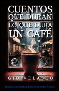 Cuentos Que Duran Lo Que Dura Un Café