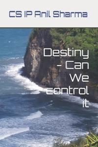 Destiny - Can We control it