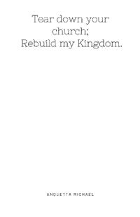Tear down your church; rebuild my kingdom.