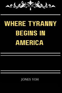 Where Tyranny Begins in America