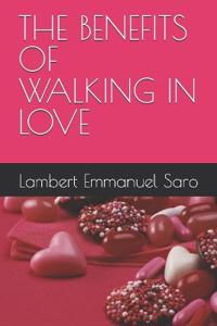 The Benefits of Walking in Love