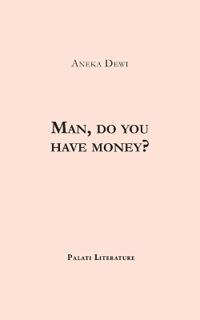 Man, do you have money?