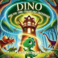 Dino and the Time-Traveling Treehouse