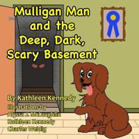 Mulligan Man And The Deep, Dark, Scary Basement