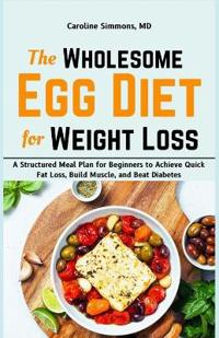 The Wholesome Egg Diet for Weight Loss