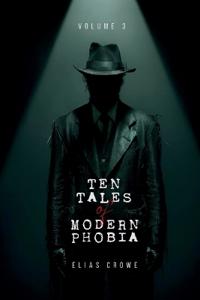 Ten Tales of Modern Phobia
