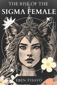 The Rise of the SIGMA Female