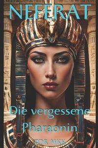 NEFERAT - Die vergessene Pharaonin