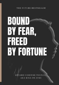 "Bound by Fear, Freed by Fortune"