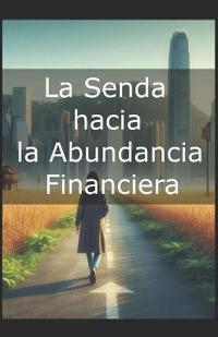 La Senda hacia la Abundancia Financiera