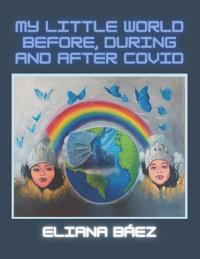 My Little World Before, During and After COVID
