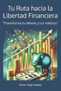 Tu Ruta hacia la Libertad Financiera