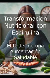 Transformación Nutricional con Espirulina