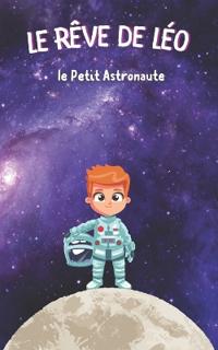 Le Rêve de Léo le Petit Astronaute