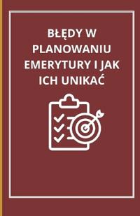 BlEdy W Planowaniu Emerytury I Jak Ich UnikaC
