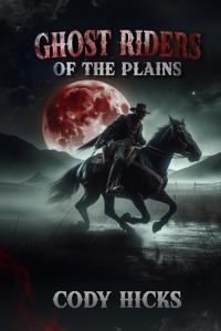 Hicks, C: Ghost Riders Of The Plain