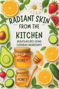 Radiant Skin from the Kitchen
