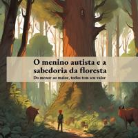 O menino autista e a sabedoria da floresta