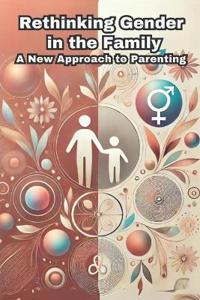 Rethinking Gender in the Family
