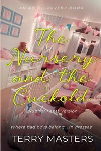 The Nursery And The Cuckold (Rubber Pants Version)